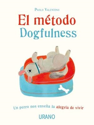 EL MÉTODO DOGFULNESS | 9788416720750 | VALENTINO, PAOLO | Llibres Parcir | Librería Parcir | Librería online de Manresa | Comprar libros en catalán y castellano online