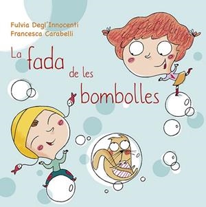 FADA DE LES BOMBOLLES | 9788491452720 | DEGL'INNOCENTI, FULVIA | Llibres Parcir | Llibreria Parcir | Llibreria online de Manresa | Comprar llibres en català i castellà online
