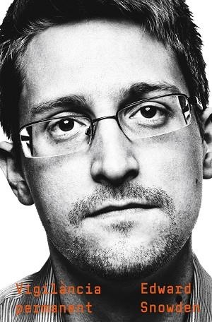 VIGILÀNCIA PERMANENT | 9788466425681 | SNOWDEN, EDWARD | Llibres Parcir | Librería Parcir | Librería online de Manresa | Comprar libros en catalán y castellano online
