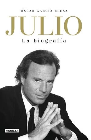 JULIO IGLESIAS. LA BIOGRAFÍA | 9788403519978 | GARCÍA BLESA, ÓSCAR | Llibres Parcir | Llibreria Parcir | Llibreria online de Manresa | Comprar llibres en català i castellà online