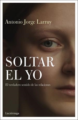 SOLTAR EL YO | 9788417371838 | LARRUY BAEZA, ANTONIO JORGE | Llibres Parcir | Llibreria Parcir | Llibreria online de Manresa | Comprar llibres en català i castellà online