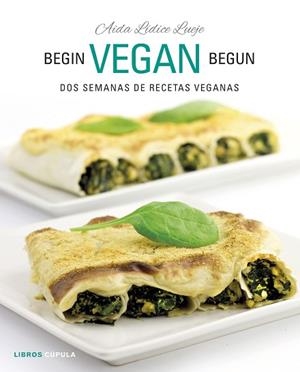 BEGIN VEGAN BEGUN | 9788448026073 | AIDA LÍDICE | Llibres Parcir | Llibreria Parcir | Llibreria online de Manresa | Comprar llibres en català i castellà online