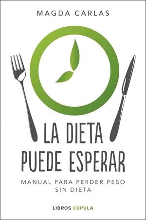 LA DIETA PUEDE ESPERAR | 9788448026004 | CARLAS, MAGDA | Llibres Parcir | Llibreria Parcir | Llibreria online de Manresa | Comprar llibres en català i castellà online
