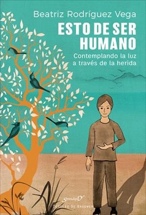 ESTO DE SER HUMANO. CONTEMPLANDO LA LUZ A TRAVÉS DE LA HERIDA | 9788433030641 | RODRÍGUEZ VEGA, BEATRIZ | Llibres Parcir | Librería Parcir | Librería online de Manresa | Comprar libros en catalán y castellano online