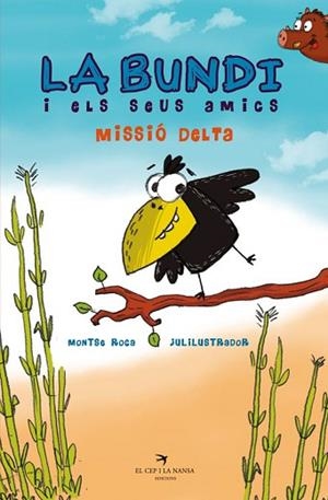 LA BUNDI I ELS SEUS AMICS. MISSIÓ DELTA | 9788417756314 | ROCA REGUANT, MONTSE | Llibres Parcir | Librería Parcir | Librería online de Manresa | Comprar libros en catalán y castellano online