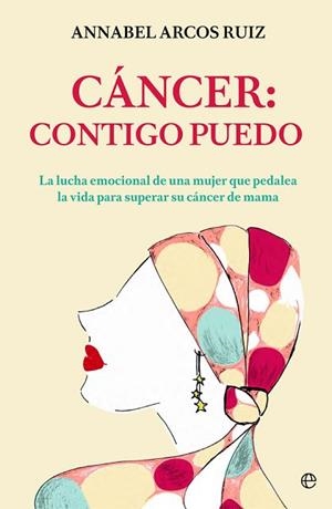 CÁNCER: CONTIGO PUEDO | 9788491642411 | ANNABEL ARCOS RUIZ | Llibres Parcir | Librería Parcir | Librería online de Manresa | Comprar libros en catalán y castellano online