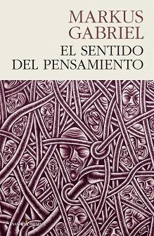 EL SENTIDO DEL PENSAMIENTO | 9788494970610 | GABRIEL, MARKUS | Llibres Parcir | Librería Parcir | Librería online de Manresa | Comprar libros en catalán y castellano online