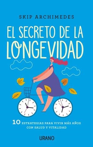 EL SECRETO DE LA LONGEVIDAD | 9788416720774 | ARCHIMEDES, SKIP | Llibres Parcir | Llibreria Parcir | Llibreria online de Manresa | Comprar llibres en català i castellà online