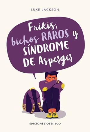 FRIKIS, BICHOS RAROS Y SÍNDROME DE ASPERGER | 9788491115069 | JACKSON, LUKE | Llibres Parcir | Llibreria Parcir | Llibreria online de Manresa | Comprar llibres en català i castellà online