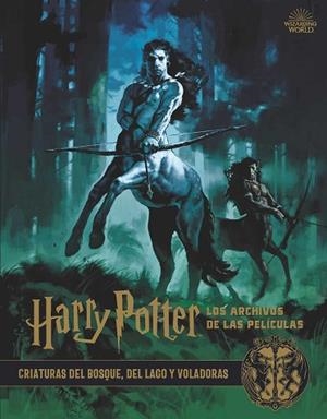 HARRY POTTER: LOS ARCHIVOS DE LAS PELÍCULAS 1. CRIATURAS DEL BOSQUE, DEL LAGO Y | 9788467937428 | JODY REVENSON | Llibres Parcir | Llibreria Parcir | Llibreria online de Manresa | Comprar llibres en català i castellà online