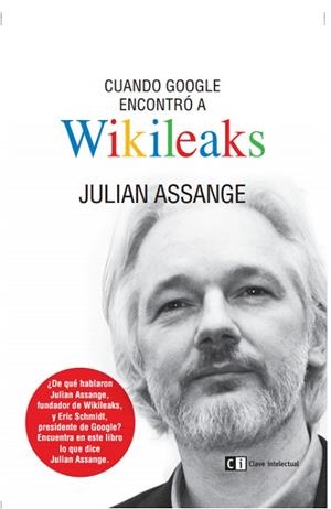 CUANDO GOOGLE ENCONTRÓ A WIKILEAKS | 9788494207365 | ASSANGE, JULIAN | Llibres Parcir | Librería Parcir | Librería online de Manresa | Comprar libros en catalán y castellano online
