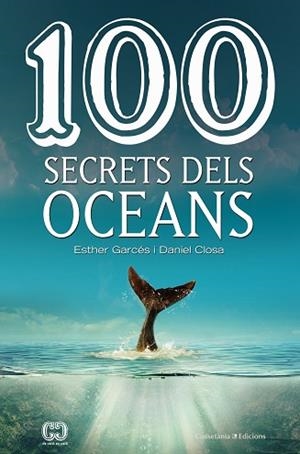 100 SECRETS DELS OCEANS | 9788490347614 | CLOSA I AUTET , DANIEL / GARCÉS I PIERES , ESTHER | Llibres Parcir | Librería Parcir | Librería online de Manresa | Comprar libros en catalán y castellano online