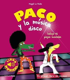 PACO Y LA MUSICA DISCO. LIBRO MUSICAL | 9788408201403 | LE HUCHE, MAGALI | Llibres Parcir | Llibreria Parcir | Llibreria online de Manresa | Comprar llibres en català i castellà online