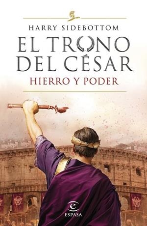 SERIE EL TRONO DEL CÉSAR. HIERRO Y PODER | 9788467056808 | SIDEBOTTOM, HARRY | Llibres Parcir | Llibreria Parcir | Llibreria online de Manresa | Comprar llibres en català i castellà online