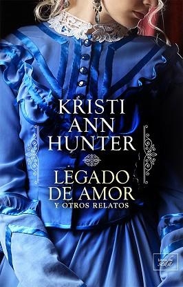 LEGADO DE AMOR Y OTROS RELATOS | 9788417626181 | HUNTER, KRISTI ANN | Llibres Parcir | Llibreria Parcir | Llibreria online de Manresa | Comprar llibres en català i castellà online