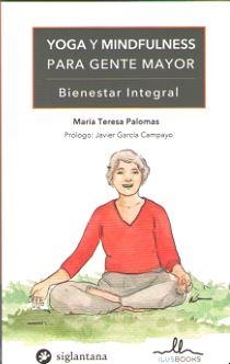 YOGA Y MINDFULNESS PARA GENTE MAYOR | 9788416574803 | PALOMAS,MARIA TERESA | Llibres Parcir | Llibreria Parcir | Llibreria online de Manresa | Comprar llibres en català i castellà online