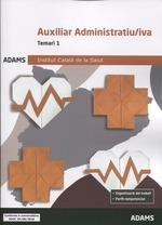 TEMARI 1 AUXILIAR ADMINISTRATIU-IVA INSTITUT CATALÀ DE LA SALUT | 9788491477266 | A.A.V.V. | Llibres Parcir | Librería Parcir | Librería online de Manresa | Comprar libros en catalán y castellano online