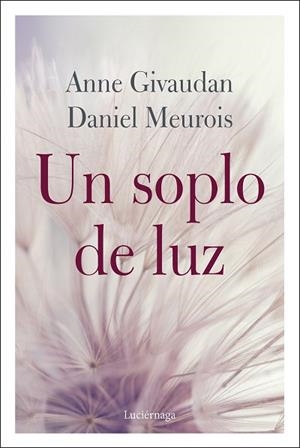 UN SOPLO DE LUZ | 9788412050608 | GIVAUDAN, ANNE/MEUROIS, DANIEL | Llibres Parcir | Librería Parcir | Librería online de Manresa | Comprar libros en catalán y castellano online