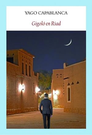 GIGOLÓ EN RIAD | 9788412019094 | CAPABLANCA, YAGO | Llibres Parcir | Llibreria Parcir | Llibreria online de Manresa | Comprar llibres en català i castellà online