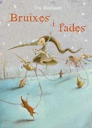 BRUIXES I FADES | 9788491452973 | MONTANARI, EVA | Llibres Parcir | Llibreria Parcir | Llibreria online de Manresa | Comprar llibres en català i castellà online