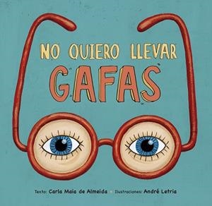 NO QUIERO LLEVAR GAFAS | 9788491452980 | DE ALMEIDA, CARLA MAIA | Llibres Parcir | Llibreria Parcir | Llibreria online de Manresa | Comprar llibres en català i castellà online