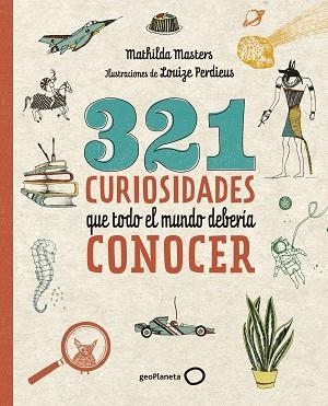 321 CURIOSIDADES QUE TODO EL MUNDO DEBERÍA CONOCER | 9788408206798 | MASTERS, MATHILDA/PERDIEUS, LOUIZE | Llibres Parcir | Llibreria Parcir | Llibreria online de Manresa | Comprar llibres en català i castellà online