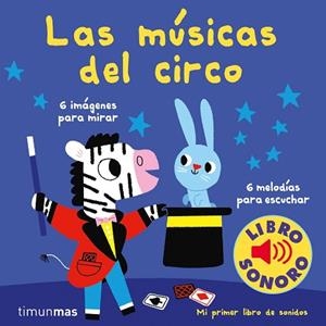 LAS MÚSICAS DEL CIRCO. MI PRIMER LIBRO DE SONIDOS | 9788408210993 | BILLET, MARION | Llibres Parcir | Librería Parcir | Librería online de Manresa | Comprar libros en catalán y castellano online
