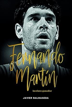 FERNANDO MARTÍN. INSTINTO GANADOR | 9788415448402 | BALMASEDA GÓMEZ, JAVIER | Llibres Parcir | Llibreria Parcir | Llibreria online de Manresa | Comprar llibres en català i castellà online