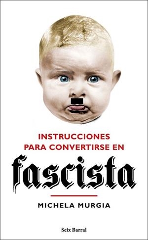 INSTRUCCIONES PARA CONVERTIRSE EN FASCISTA | 9788432235023 | MURGIA, MICHELA | Llibres Parcir | Llibreria Parcir | Llibreria online de Manresa | Comprar llibres en català i castellà online