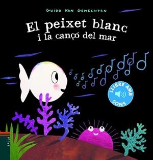 EL PEIXET BLANC I LA CANÇÓ DEL MAR | 9788447939619 | VAN GENECHTEN, GUIDO | Llibres Parcir | Llibreria Parcir | Llibreria online de Manresa | Comprar llibres en català i castellà online