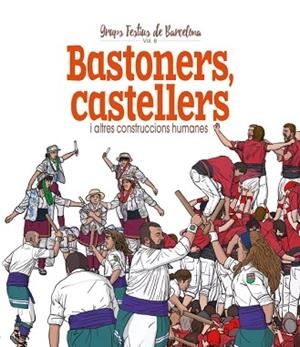 BASTONERS, CASTELLERS I ALTRES CONSTRUCCIONS HUMANES | 9788417756499 | CORDOMÍ I FERNÀNDEZ, XAVIER | Llibres Parcir | Librería Parcir | Librería online de Manresa | Comprar libros en catalán y castellano online