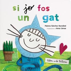 SI JO FOS UN GAT. TEXTURES | 9788491378358 | LLENAS, ANNA/SÁNCHEZ IBARZABAL, PALOMA | Llibres Parcir | Llibreria Parcir | Llibreria online de Manresa | Comprar llibres en català i castellà online