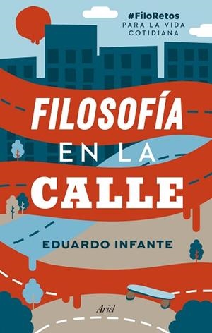 FILOSOFÍA EN LA CALLE | 9788434431201 | INFANTE, EDUARDO | Llibres Parcir | Librería Parcir | Librería online de Manresa | Comprar libros en catalán y castellano online