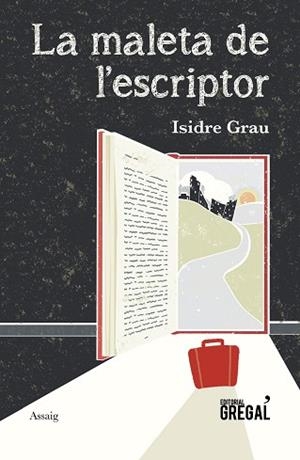 LA MALETA DE L'ESCRIPTOR | 9788418063015 | GRAU I ANTOLÍ, ISIDRE | Llibres Parcir | Llibreria Parcir | Llibreria online de Manresa | Comprar llibres en català i castellà online