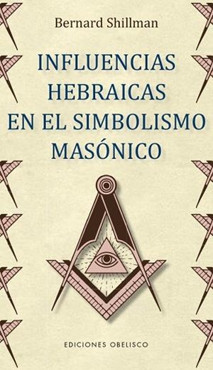 INFLUENCIAS HEBRAICAS EN EL SIMBOLISMO MASÓNICO | 9788491115205 | SHILLMAN, BERNARD | Llibres Parcir | Llibreria Parcir | Llibreria online de Manresa | Comprar llibres en català i castellà online