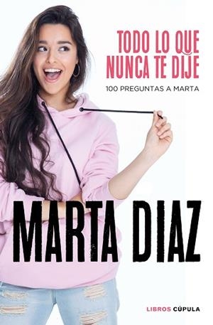 TODO LO QUE NUNCA TE DIJE | 9788448026349 | DÍAZ GARCÍA, MARTA | Llibres Parcir | Llibreria Parcir | Llibreria online de Manresa | Comprar llibres en català i castellà online