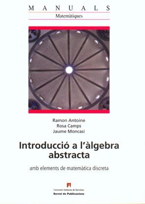 INTRODUCCI? A L'?LGEBRA ABSTRACTA | 9788449025150 | ANTOINE, RAMON | Llibres Parcir | Librería Parcir | Librería online de Manresa | Comprar libros en catalán y castellano online