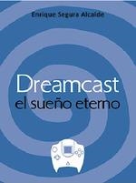 DREAMCAST EL SUEÑO ETERNO | 9788417956165 | SEGURA ALCALDE, ENRIQUE | Llibres Parcir | Llibreria Parcir | Llibreria online de Manresa | Comprar llibres en català i castellà online