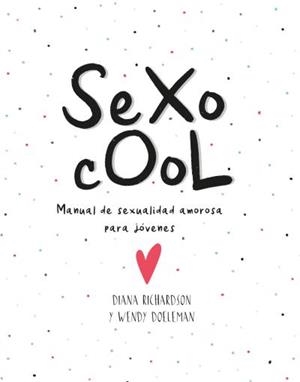 SEXO COOL | 9788416972722 | RICHARDSON, DIANA/DOELEMAN, WENDY | Llibres Parcir | Librería Parcir | Librería online de Manresa | Comprar libros en catalán y castellano online