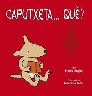 CAPUTXETA... QUÈ? | 9788491452904 | BAGINI, BIAGIO | Llibres Parcir | Llibreria Parcir | Llibreria online de Manresa | Comprar llibres en català i castellà online