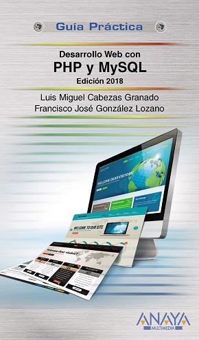 DESARROLLO WEB CON PHP Y MYSQL. EDICIÓN 2018 | 9788441538986 | CABEZAS GRANADO, LUIS MIGUEL/GONZÁLEZ LOZANO, FRANCISCO JOSÉ | Llibres Parcir | Librería Parcir | Librería online de Manresa | Comprar libros en catalán y castellano online