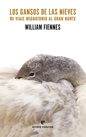 LOS GANSOS DE LAS NIEVES | 9788416544523 | WILLIAM FIENNES | Llibres Parcir | Llibreria Parcir | Llibreria online de Manresa | Comprar llibres en català i castellà online