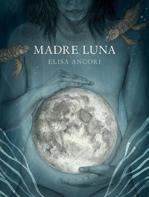 MADRE LUNA | 9788417560720 | ANCORI, ELISA | Llibres Parcir | Llibreria Parcir | Llibreria online de Manresa | Comprar llibres en català i castellà online