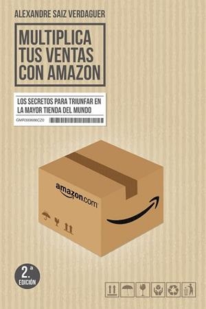 MULTIPLICA TUS VENTAS CON AMAZON | 9788498754391 | SAIZ VERDAGUER, ALEXANDRE | Llibres Parcir | Llibreria Parcir | Llibreria online de Manresa | Comprar llibres en català i castellà online