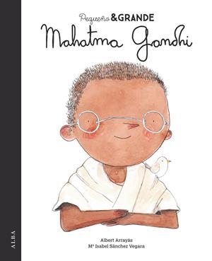 PEQUEÑO & GRANDE MAHATMA GANDHI | 9788490655221 | SÁNCHEZ VEGARA, MARÍA ISABEL | Llibres Parcir | Librería Parcir | Librería online de Manresa | Comprar libros en catalán y castellano online