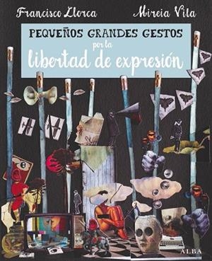 PEQUEÑOS GRANDES GESTOS POR LA LIBERTAD DE EXPRESIÓN | 9788490653081 | LLORCA ZABALA, FRANCISCO | Llibres Parcir | Llibreria Parcir | Llibreria online de Manresa | Comprar llibres en català i castellà online