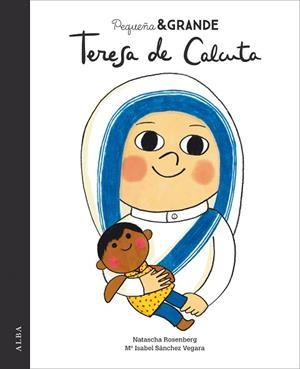 PEQUEÑA & GRANDE TERESA DE CALCUTA | 9788490654651 | SÁNCHEZ VEGARA, MARÍA ISABEL | Llibres Parcir | Librería Parcir | Librería online de Manresa | Comprar libros en catalán y castellano online
