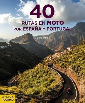 40 RUTAS EN MOTO POR ESPAÑA Y PORTUGAL | 9788491582199 | PARDO BLANCO, PEDRO | Llibres Parcir | Llibreria Parcir | Llibreria online de Manresa | Comprar llibres en català i castellà online