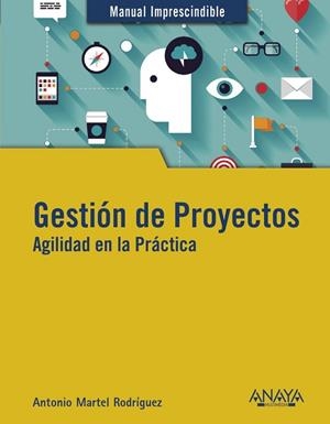 GESTIÓN DE PROYECTOS. AGILIDAD EN LA PRÁCTICA | 9788441541795 | MARTEL, ANTONIO | Llibres Parcir | Llibreria Parcir | Llibreria online de Manresa | Comprar llibres en català i castellà online