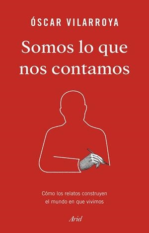 SOMOS LO QUE NOS CONTAMOS | 9788434429826 | VILARROYA, ÓSCAR | Llibres Parcir | Librería Parcir | Librería online de Manresa | Comprar libros en catalán y castellano online